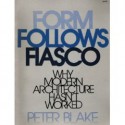 Form Follows Fiasco: Why Modern Architecture Hasn't Worked - Peter Blake