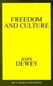 Freedom and Culture (Great Books in Philosophy) - John Dewey, Robert M. Baird, Stuart E. Rosenbaum