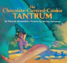 The Chocolate-Covered-Cookie Tantrum - Deborah Blumenthal, Harvey Stevenson