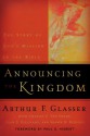 Announcing the Kingdom: The Story of God's Mission in the Bible - Arthur F. Glasser, Dean S. Gilliland, Charles E. Van Engen