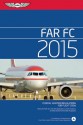 FAR-FC 2015: Federal Aviation Regulations for Flight Crew - Federal Aviation Administration (FAA)