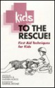 Kids to the Rescue!: First Aid Techniques for Kids - Maribeth Boelts, Darwin Boelts