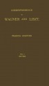 Correspondence of Wagner and Liszt: Vol. I, 1841-1853 - Richard Wagner