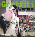 Graffiti Woman: Graffiti And Street Art From Five Continents - Nicholas Ganz