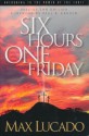 Six Hours One Friday: Anchoring to the Power of the Cross - Max Lucado