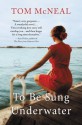 To Be Sung Underwater: A Novel - Tom McNeal