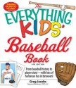 The Everything Kids' Baseball Book: From Baseball History to Player STATS - With Lots of Homerun Fun in Between! - Greg Jacobs