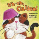 Uh-oh, Calico! - Karma Wilson, Buket Erdogan