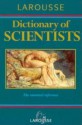 Larousse Dictionary of Scientists - Larousse