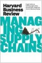 Harvard Business Review on Managing Supply Chains (Harvard Business Review Paperback Series) - Harvard Business Review