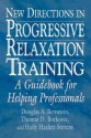 New Directions in Progressive Relaxation Training: A Guidebook for Helping Professionals - Douglas A. Bernstein, Thomas D. Borkovec, Holly Hazlett-Stevens