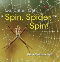 Spin, Spider, Spin! - Dana Meachen Rau