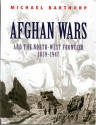 Afghan Wars: And the North-West Frontier 1839-1947 - Michael Barthorp