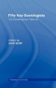 Fifty Key Sociologists: The Contemporary Theorists - John P. Scott