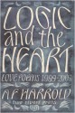 Logic And The Heart: Love Poems, 1999 2003 - A.F. Harrold