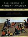 The Making of African America: The Four Great Migrations - Ira Berlin