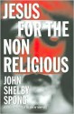 Jesus for the Non-Religious - John Shelby Spong