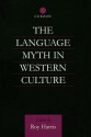 The Language Myth in Western Culture - Roy Harris