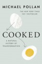 Cooked: A Natural History of Transformation - Michael Pollan