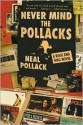 Never Mind the Pollacks: A Rock and Roll Novel - Neal Pollack