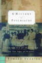 A History of Psychiatry: From the Era of the Asylum to the Age of Prozac - Edward Shorter