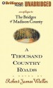 A Thousand Country Roads: An Epilogue to the Bridges of Madison County - Robert James Waller, Jim Bond