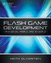 Flash Game Development: In a Social, Mobile and 3D World - Glen Rhodes, Fay Rhodes