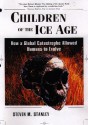 Children of the Ice Age: How a Global Catastrophe Allowed Humans to Evolve - Steven M. Stanley