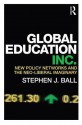 Global Education Inc.: New Policy Networks and the Neoliberal Imaginary - Stephen J. Ball