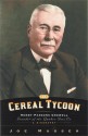 Cereal Tycoon: Harry Parsons Crowell Founder of the Quaker Oats Co. - Joe Musser