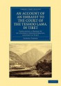 An Account of an Embassy to the Court of the Teshoo Lama, in Tibet: Containing a Narrative of a Journey Through Bootan, and Part of Tibet - Samuel Turner, Robert Saunders