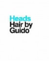 Heads - Hair by Guido - Guido Palau, David Sims, Steven Klein, Paul Wetherell