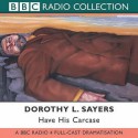 Have His Carcase - Dorothy L. Sayers, Ian Carmichael, Maria Aitken