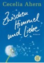 Zwischen Himmel und Liebe - Cecelia Ahern