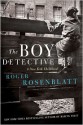 The Boy Detective: A New York Childhood - Roger Rosenblatt