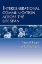 Intergenerational Communication Across the Life Span (Lea's Communication Series) - Angie Williams, Jon F. Nussbaum