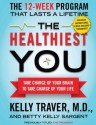 The Healthiest You: Take Charge of Your Brain to Take Charge of Your L - Kelly Traver, Betty Kelly Sargent