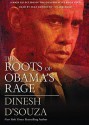 The Roots of Obama's Rage - Dinesh D'Souza