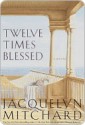 Twelve Times Blessed - Jacquelyn Mitchard