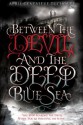 Between the Devil and the Deep Blue Sea - April Genevieve Tucholke