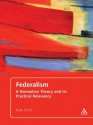 Federalism: A Normative Theory and its Practical Relevance - Kyle Scott