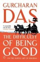 The Difficulty of Being Good - Gurcharan Das