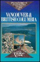 Passport’s Illustrated Travel Guide to Vancouver & British Columbia by Thomas Cook - Thomas Cook Publishing, Carol Baker