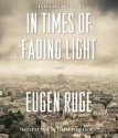 In Times of Fading Light - Eugen Ruge