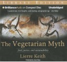 The Vegetarian Myth: Food, Justice, and Sustainability - Lierre Keith