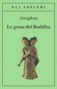 Le gesta del Buddha (Buddhacarita Canti I-XIV) - Aśvaghoṣa, Alessandro Passi