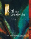 Chi and Creativity: Vital Energy and Your Inner Artist - Elise Dirlam Ching, Kaleo Ching