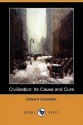 Civilisation: Its Cause and Cure (Dodo Press) - Edward Carpenter