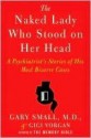 The Naked Lady Who Stood on Her Head: A Psychiatrist's Stories of His Most Bizarre Cases - Gary Small, Gigi Vorgan