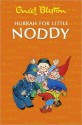 Hurrah for Little Noddy - Enid Blyton